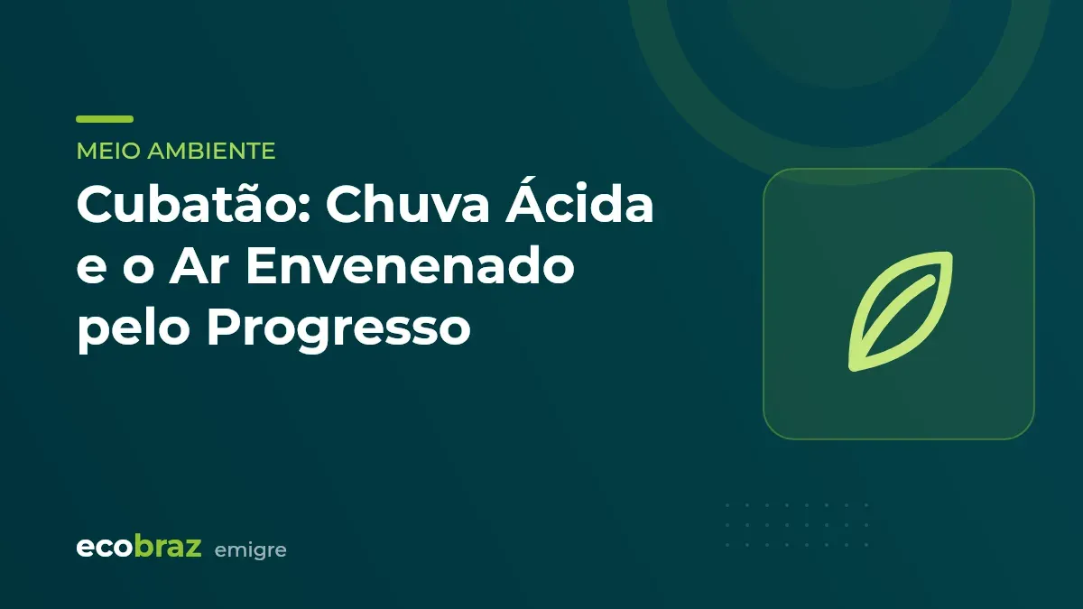 Capa ilustrada: Cubatão: Chuva Ácida e o Ar Envenenado pelo Progresso