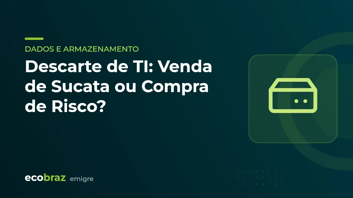 Capa ilustrada: Descarte de TI: Venda de Sucata ou Compra de Risco?