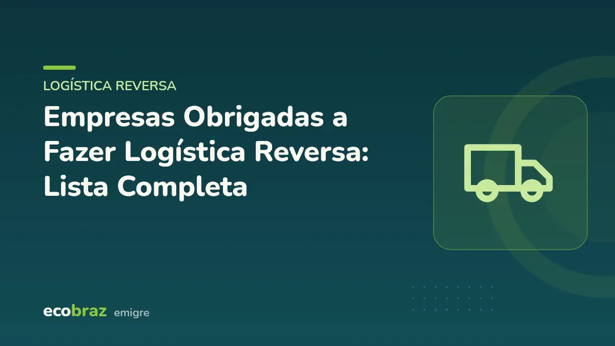 Capa ilustrada: Empresas Obrigadas a Fazer Logística Reversa: Lista Completa