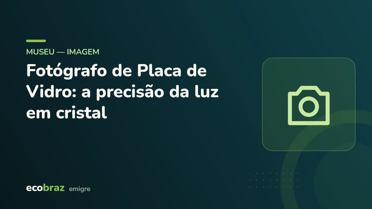 Capa ilustrada: Fotógrafo de Placa de Vidro: a precisão da luz em cristal