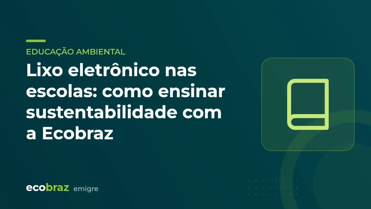 Capa ilustrada: Lixo eletrônico nas escolas: como ensinar sustentabilidade com a Ecobraz