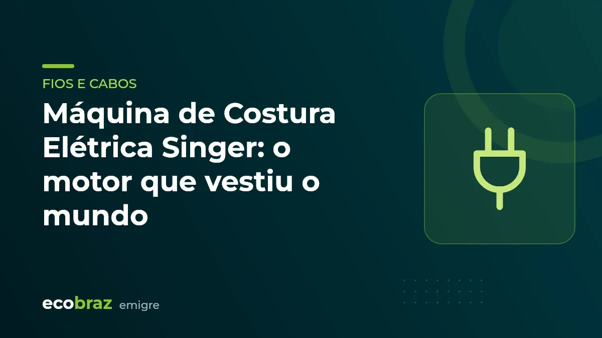 Capa ilustrada: Máquina de Costura Elétrica Singer: o motor que vestiu o mundo