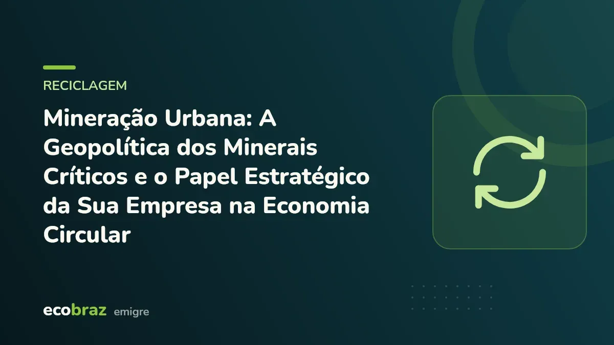 Capa ilustrada: Mineração Urbana: A Geopolítica dos Minerais Críticos e o Papel Estratégico da Sua Empresa na Economia Circular