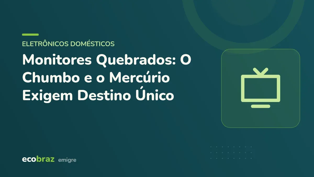 Capa ilustrada: Monitores Quebrados: O Chumbo e o Mercúrio Exigem Destino Único
