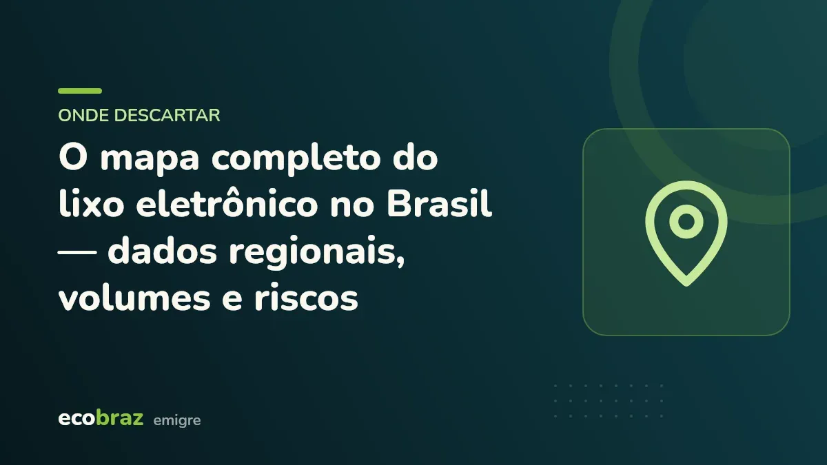 Capa ilustrada: O mapa completo do lixo eletrônico no Brasil — dados regionais, volumes e riscos