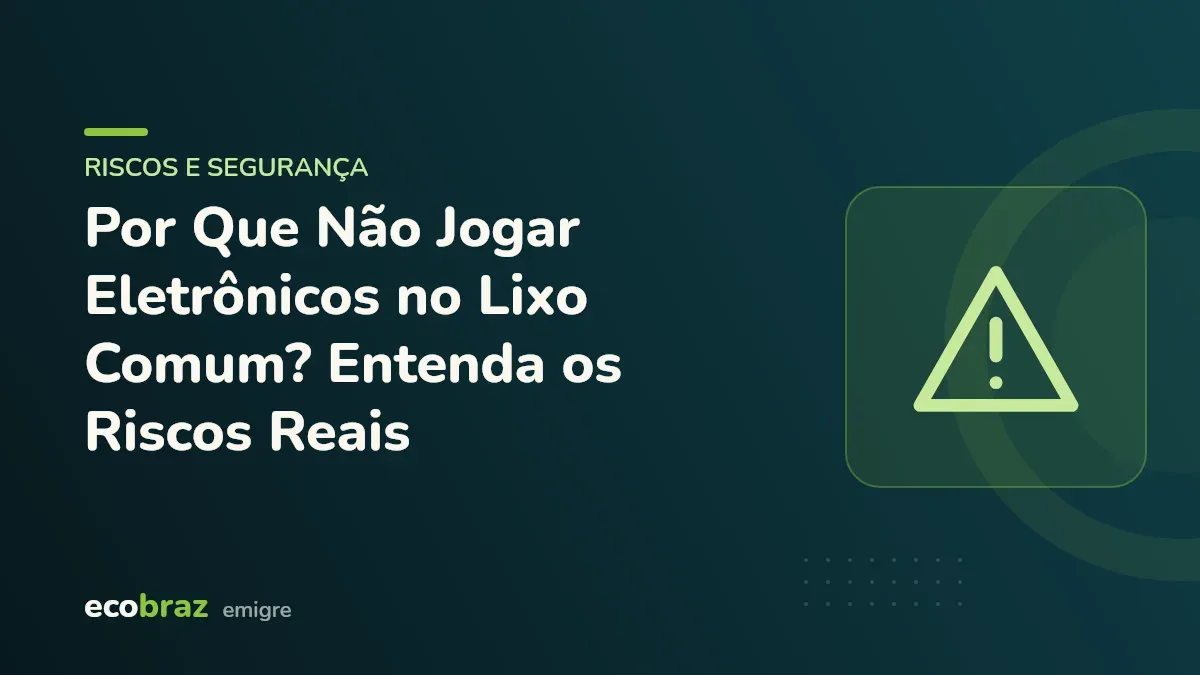 Capa ilustrada: Por Que Não Jogar Eletrônicos no Lixo Comum? Entenda os Riscos Reais