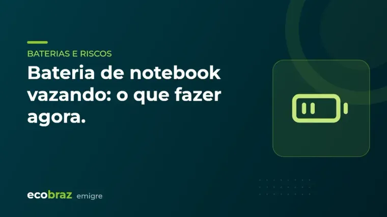Capa ilustrada: Bateria de notebook vazando: o que fazer agora.