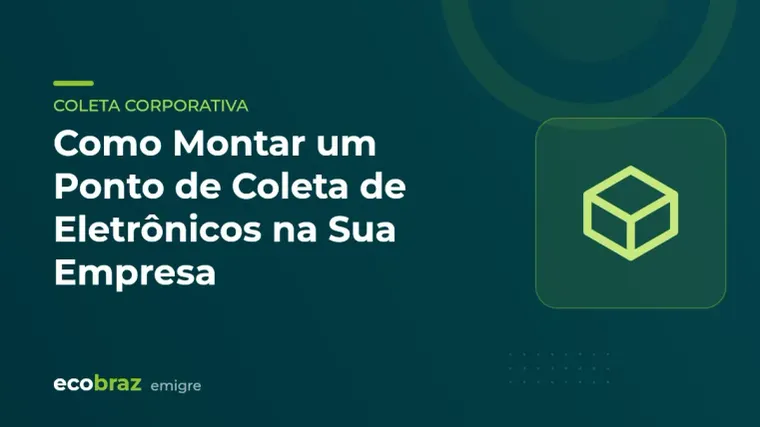 Capa ilustrada: Como Montar um Ponto de Coleta de Eletrônicos na Sua Empresa
