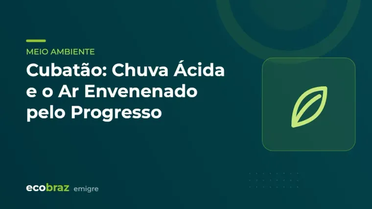 Capa ilustrada: Cubatão: Chuva Ácida e o Ar Envenenado pelo Progresso