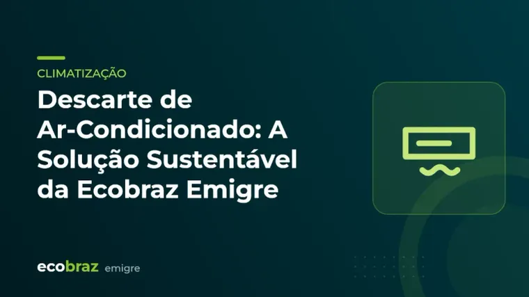 Capa ilustrada: Descarte de Ar-Condicionado: A Solução Sustentável da Ecobraz Emigre