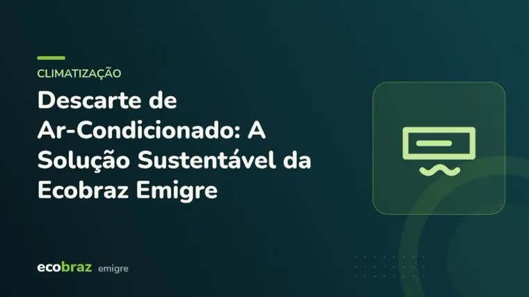 Capa ilustrada: Descarte de Ar-Condicionado: A Solução Sustentável da Ecobraz Emigre