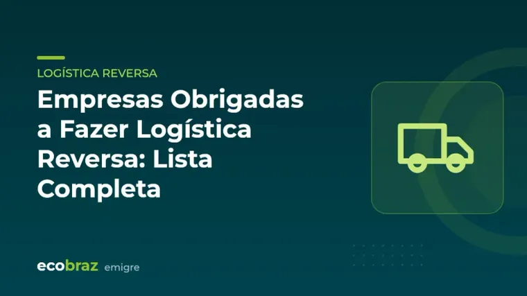 Capa ilustrada: Empresas Obrigadas a Fazer Logística Reversa: Lista Completa