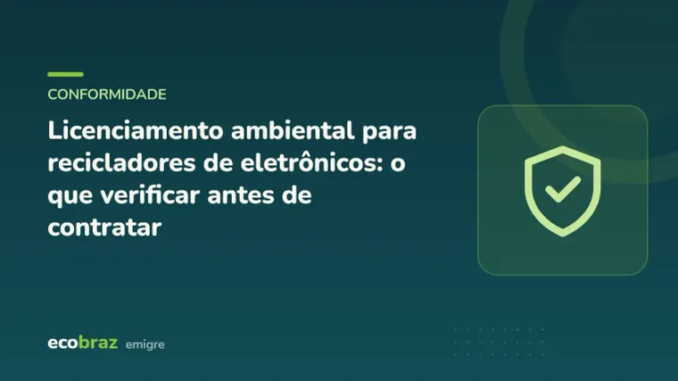 Capa ilustrada: Licenciamento ambiental para recicladores de eletrônicos: o que verificar antes de contratar