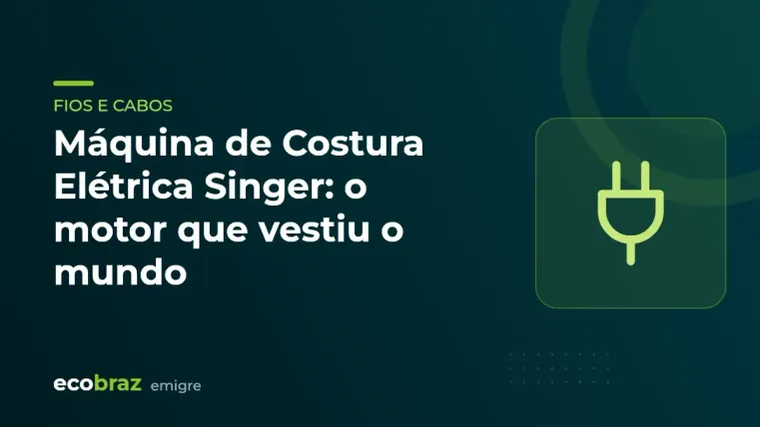 Capa ilustrada: Máquina de Costura Elétrica Singer: o motor que vestiu o mundo