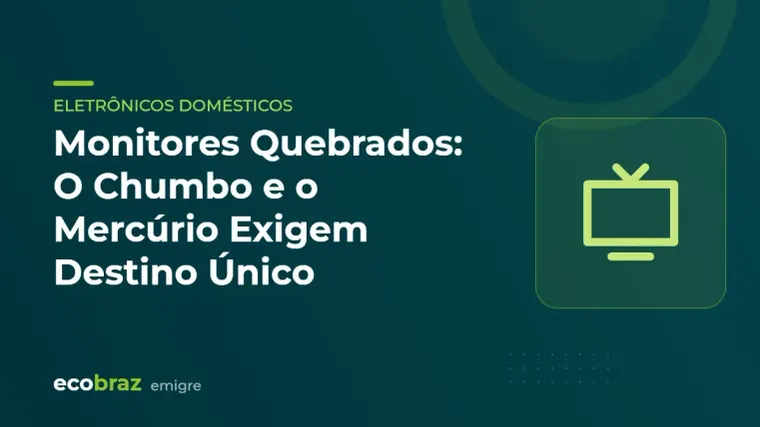 Capa ilustrada: Monitores Quebrados: O Chumbo e o Mercúrio Exigem Destino Único