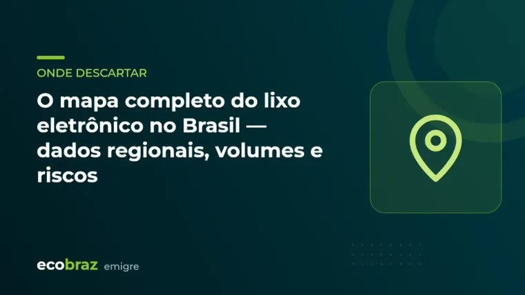 Capa ilustrada: O mapa completo do lixo eletrônico no Brasil — dados regionais, volumes e riscos
