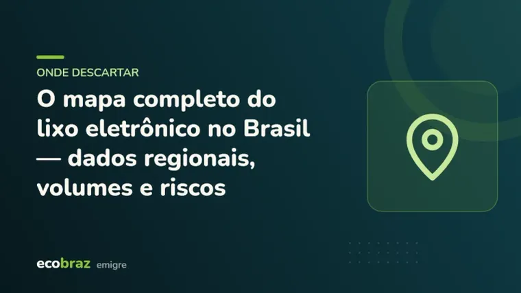 Capa ilustrada: O mapa completo do lixo eletrônico no Brasil — dados regionais, volumes e riscos