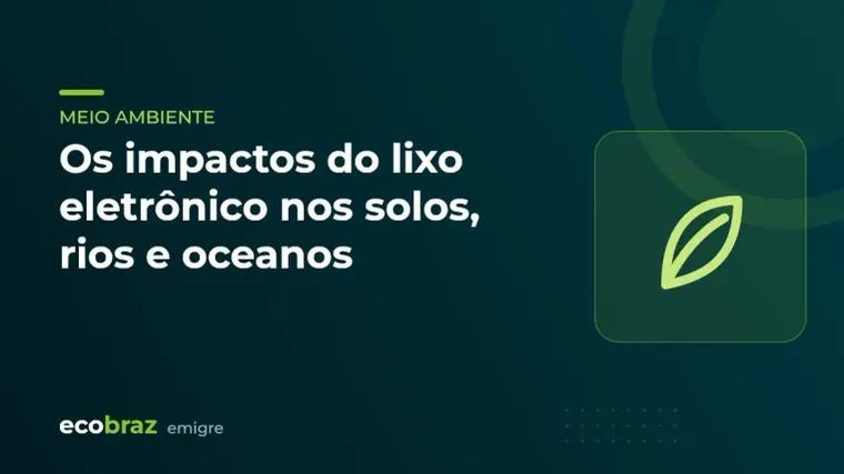 Capa ilustrada: Os impactos do lixo eletrônico nos solos, rios e oceanos