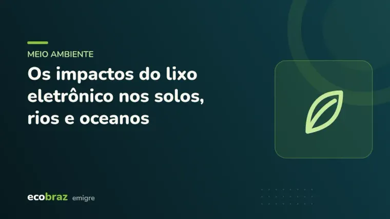 Capa ilustrada: Os impactos do lixo eletrônico nos solos, rios e oceanos