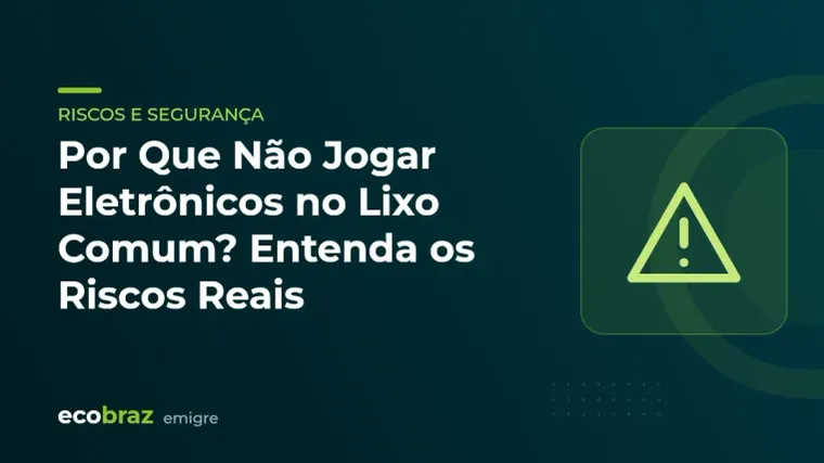 Capa ilustrada: Por Que Não Jogar Eletrônicos no Lixo Comum? Entenda os Riscos Reais