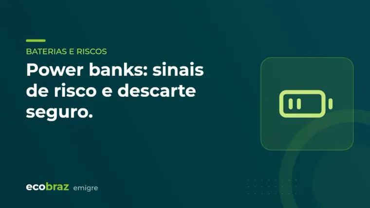 Capa ilustrada: Power banks: sinais de risco e descarte seguro.