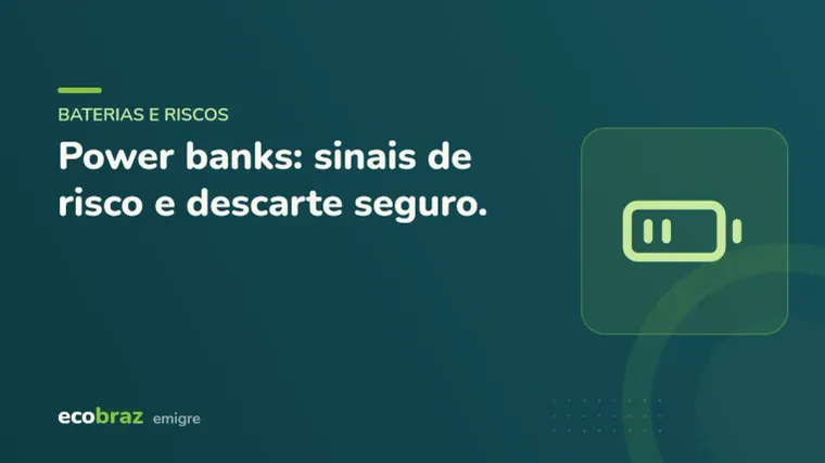 Capa ilustrada: Power banks: sinais de risco e descarte seguro.