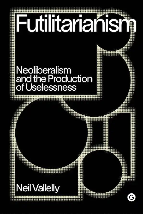 Futurism, Neoliberalism and the Production of Uselessness