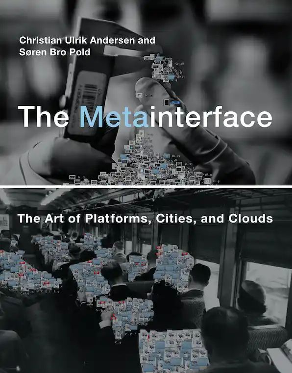 The Metainterface The Art of Platforms, Cities, and Clouds