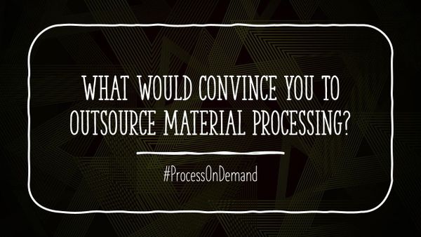The Art of Outsourcing Material Processing Correctly