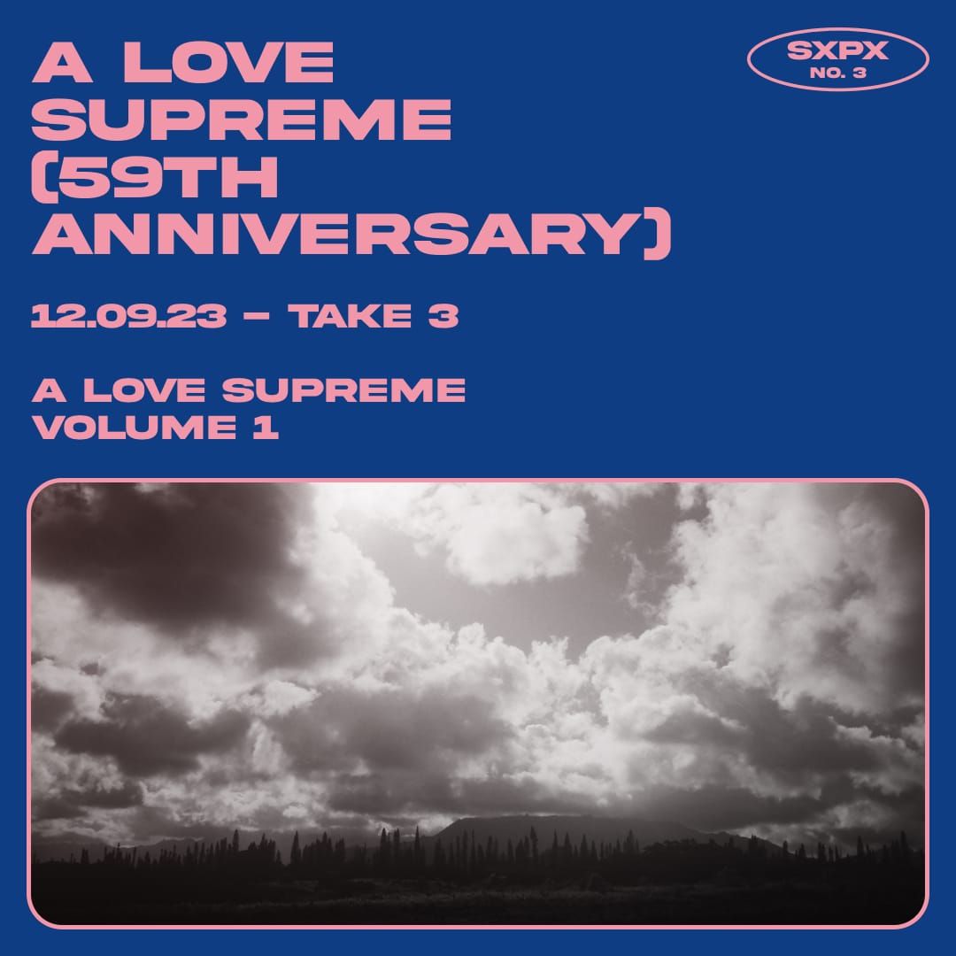 sxpX / no. 3 / a love supreme (59th anniversary) - 12.9.23 - take 3 (a love supreme vol. 1)