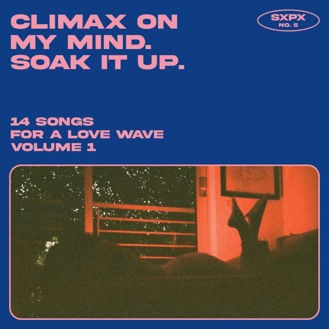 sxpX / no. 5 / climax on my mind. soak it up. (14 songs for a love wave vol. 1)