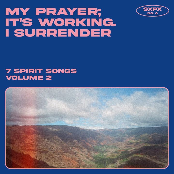 sxpX / no. 8 / my prayer; it’s working. i surrender. (7 SPIRIT songs vol. 2)