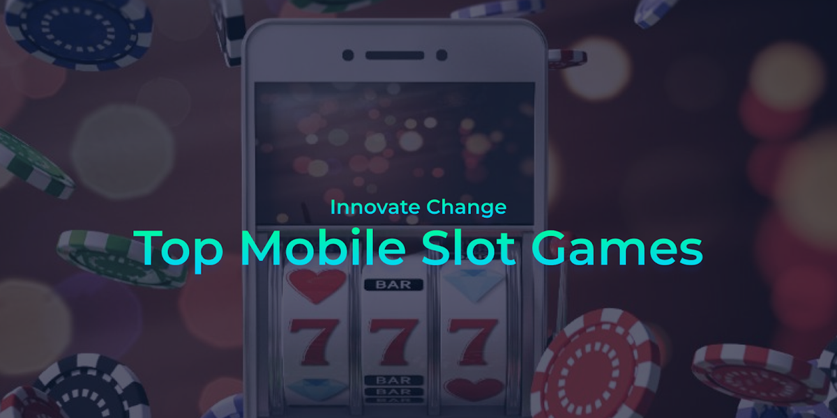 Innovate Change Announces Its Top Mobile Slot Games: Detailed Comparative Analysis Post feature image