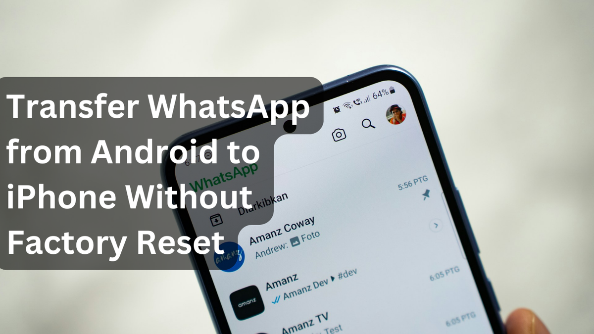 Transfer WhatsApp from Android to iPhone Without Factory Reset [Step-By-Step Guide] Post feature image