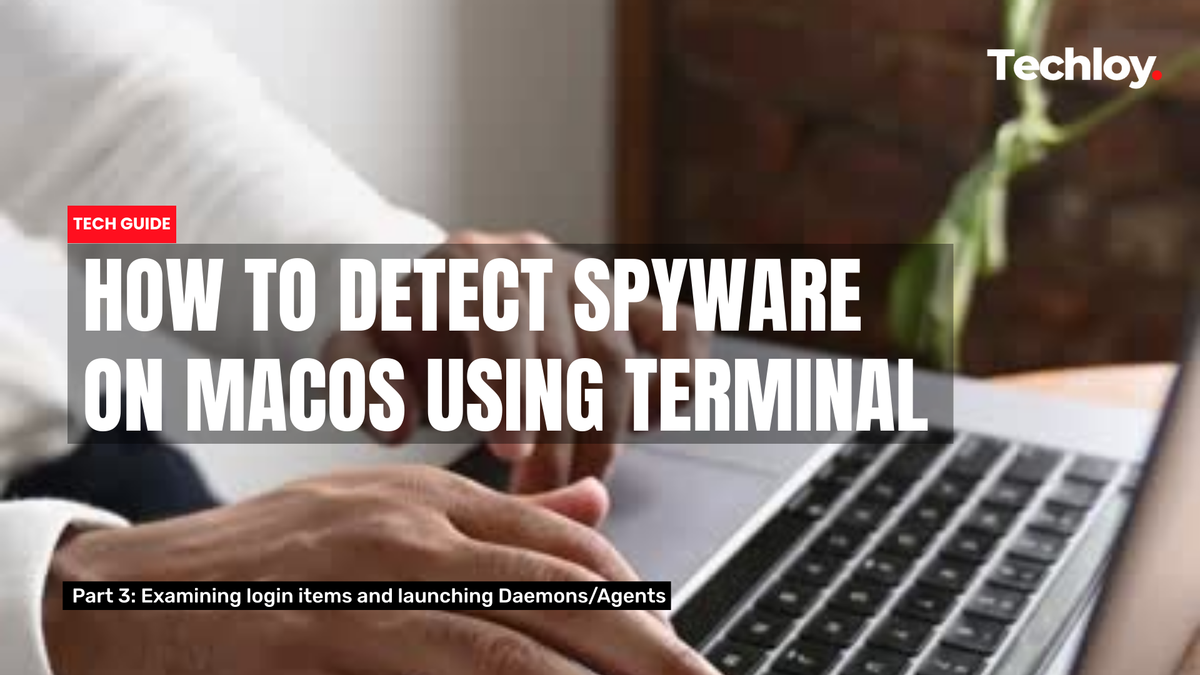 VIDEO: How to Detect Spyware on macOS Using Terminal (Part 3) Post feature image