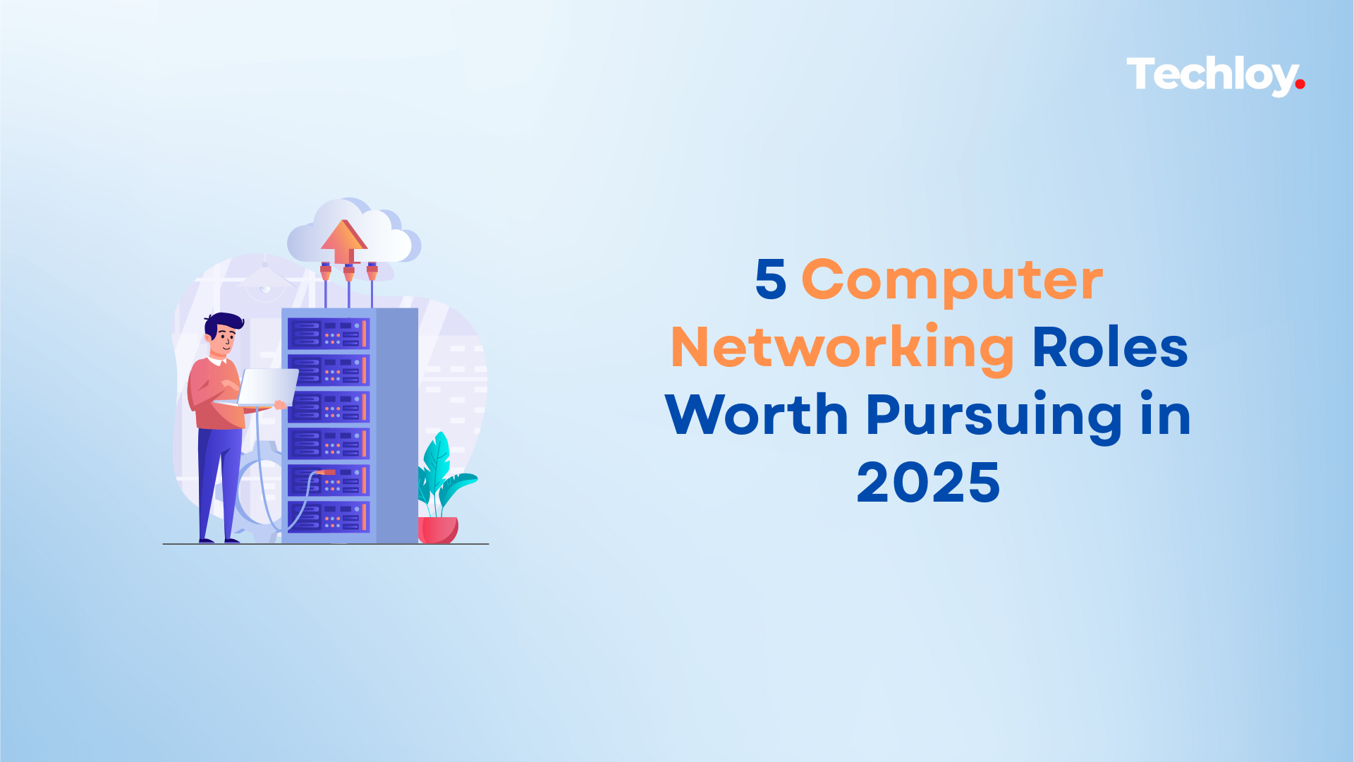 5 Computer Networking Roles Worth Pursuing in 2025 Post image