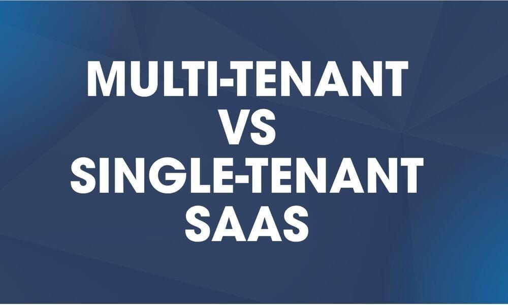 Multi-Tenant vs Single-Tenant SaaS: Which One Fits Your Product? Post image