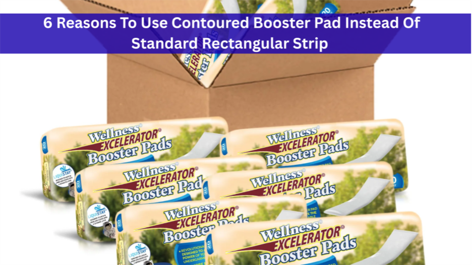 6 Reasons To Use Contoured Booster Pad Instead of a Standard Rectangular Strip Post image