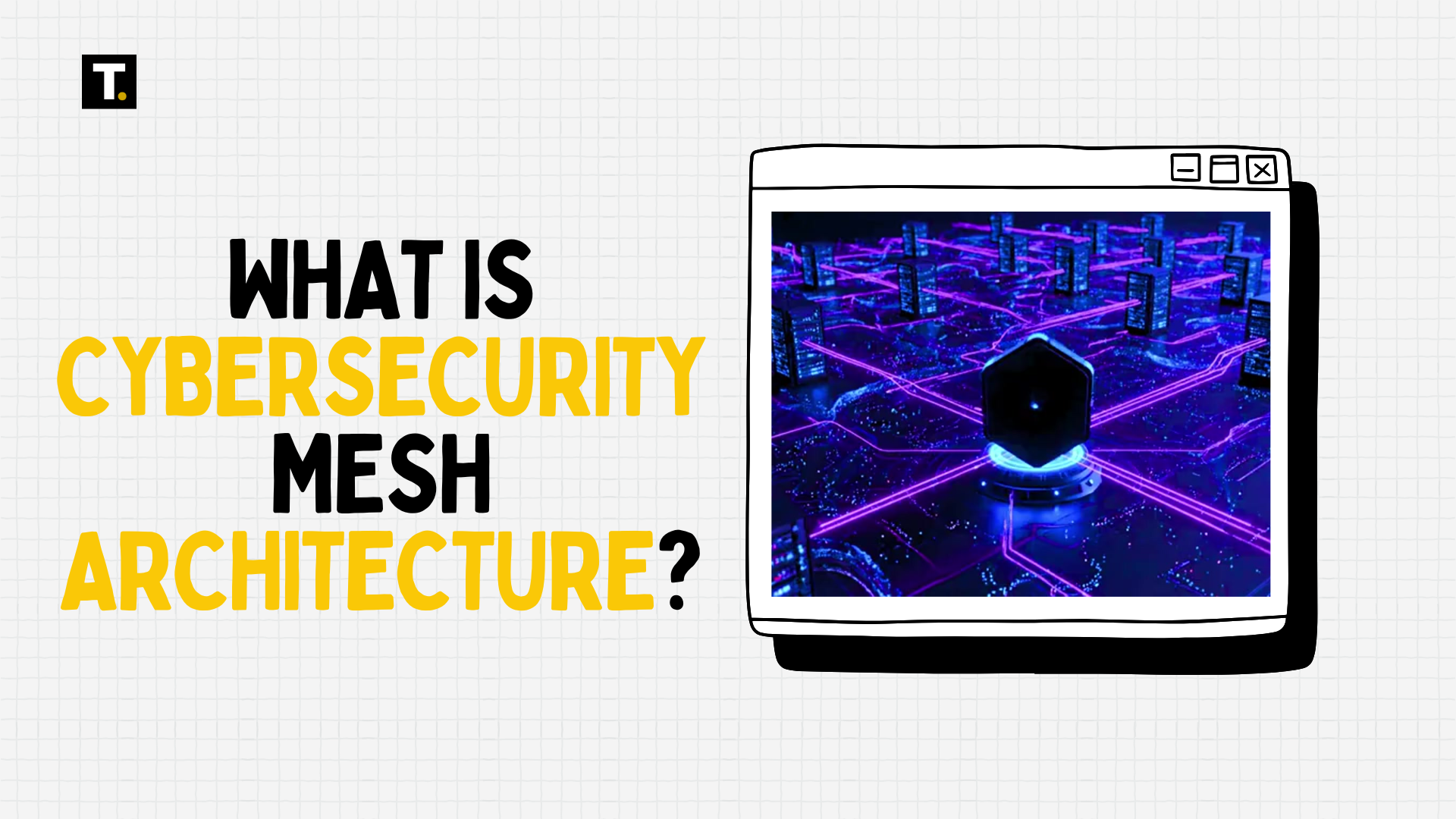 VIDEO: What is Cybersecurity Mesh Architecture? Post feature image