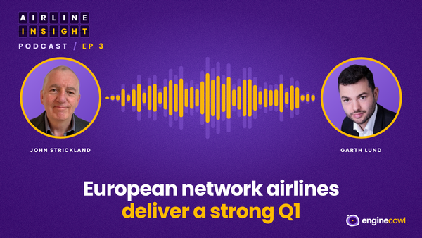 Airline Insight Ep 3: European network airlines deliver a strong Q1
