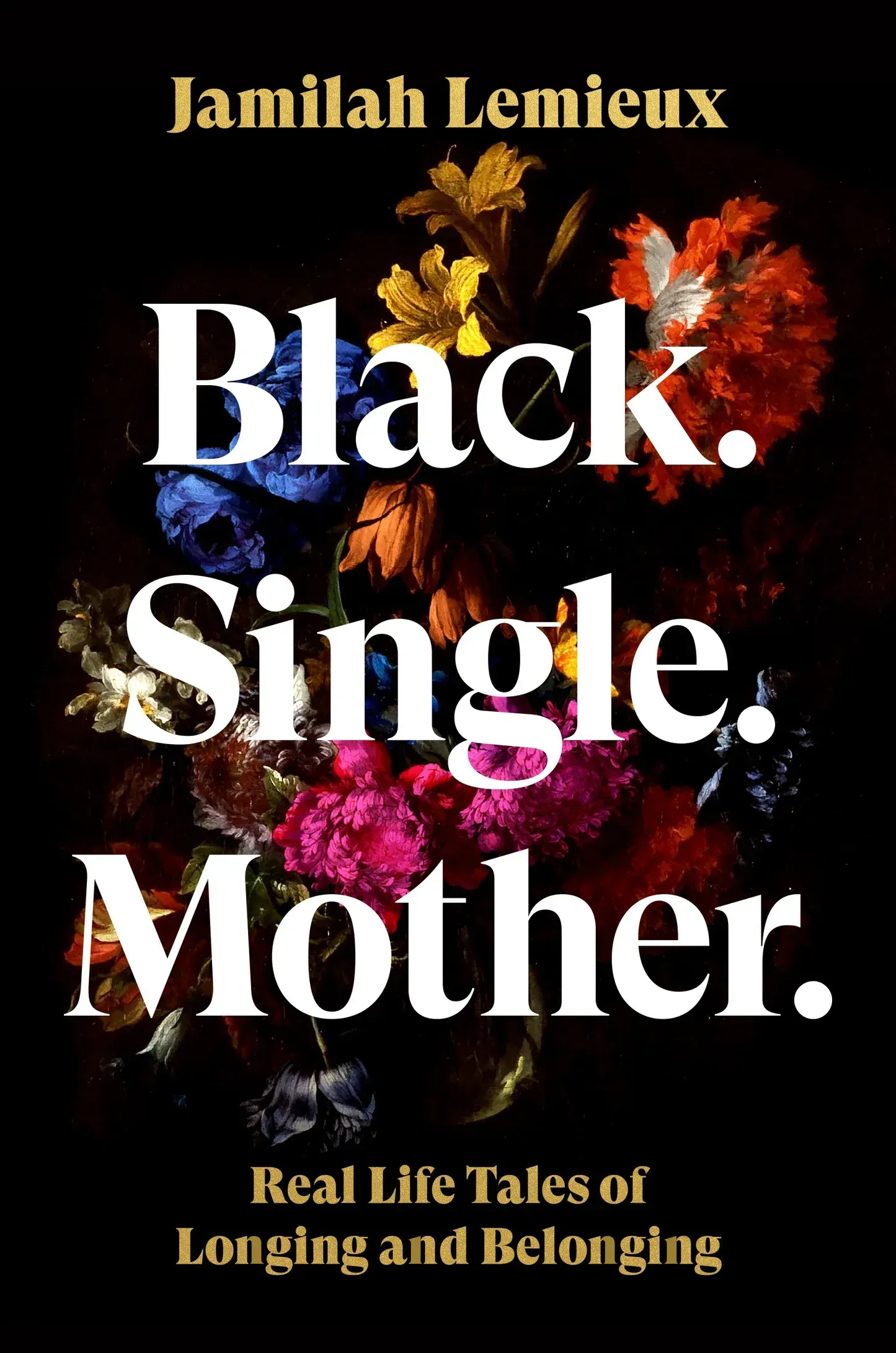 a photo of a book cover with flowers that reads Black. Single. Mother.