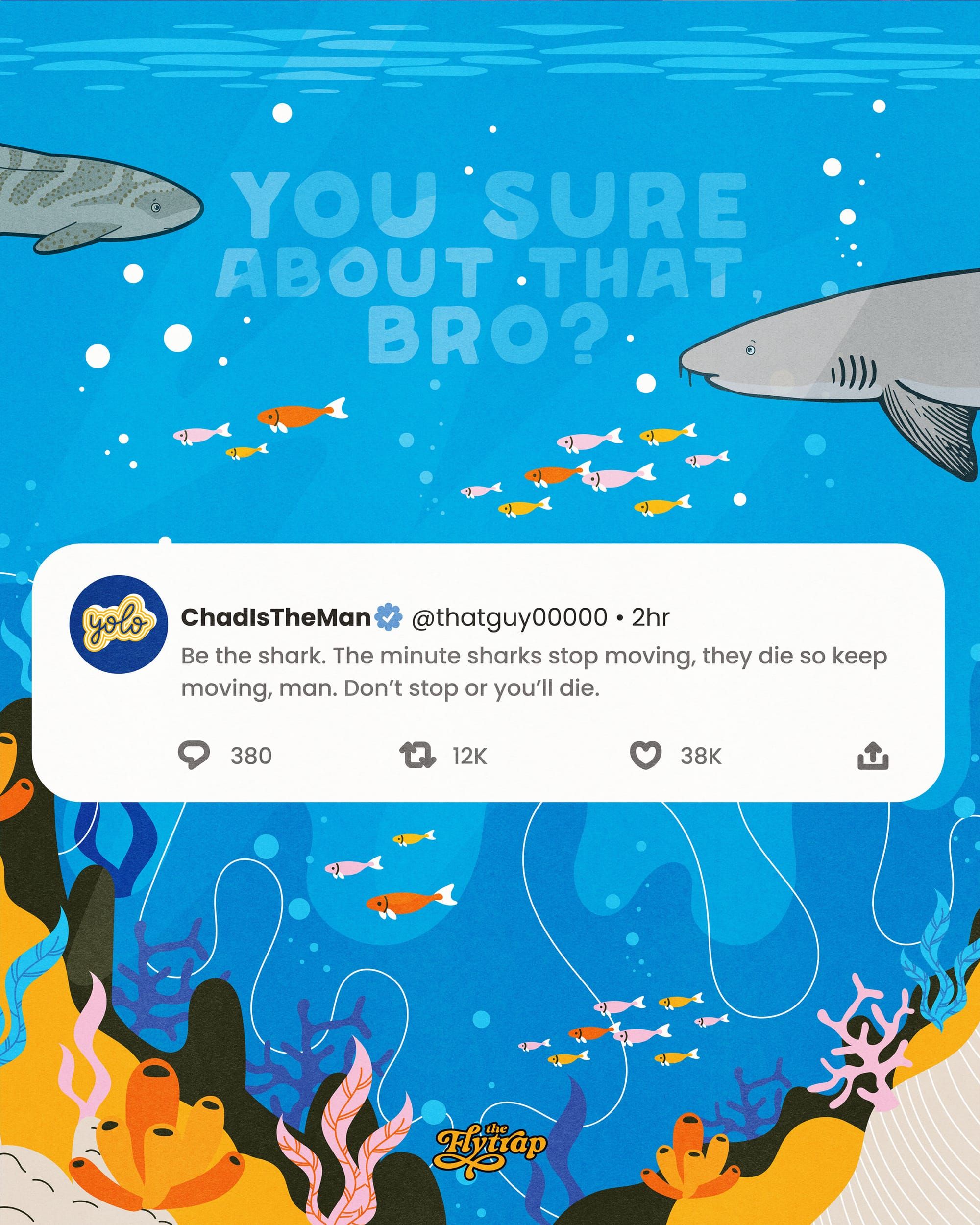 A mock-up social media post about how sharks die if they stop swimming is floating in a seascape, with sharks above wondering "you sure about that, bro?"