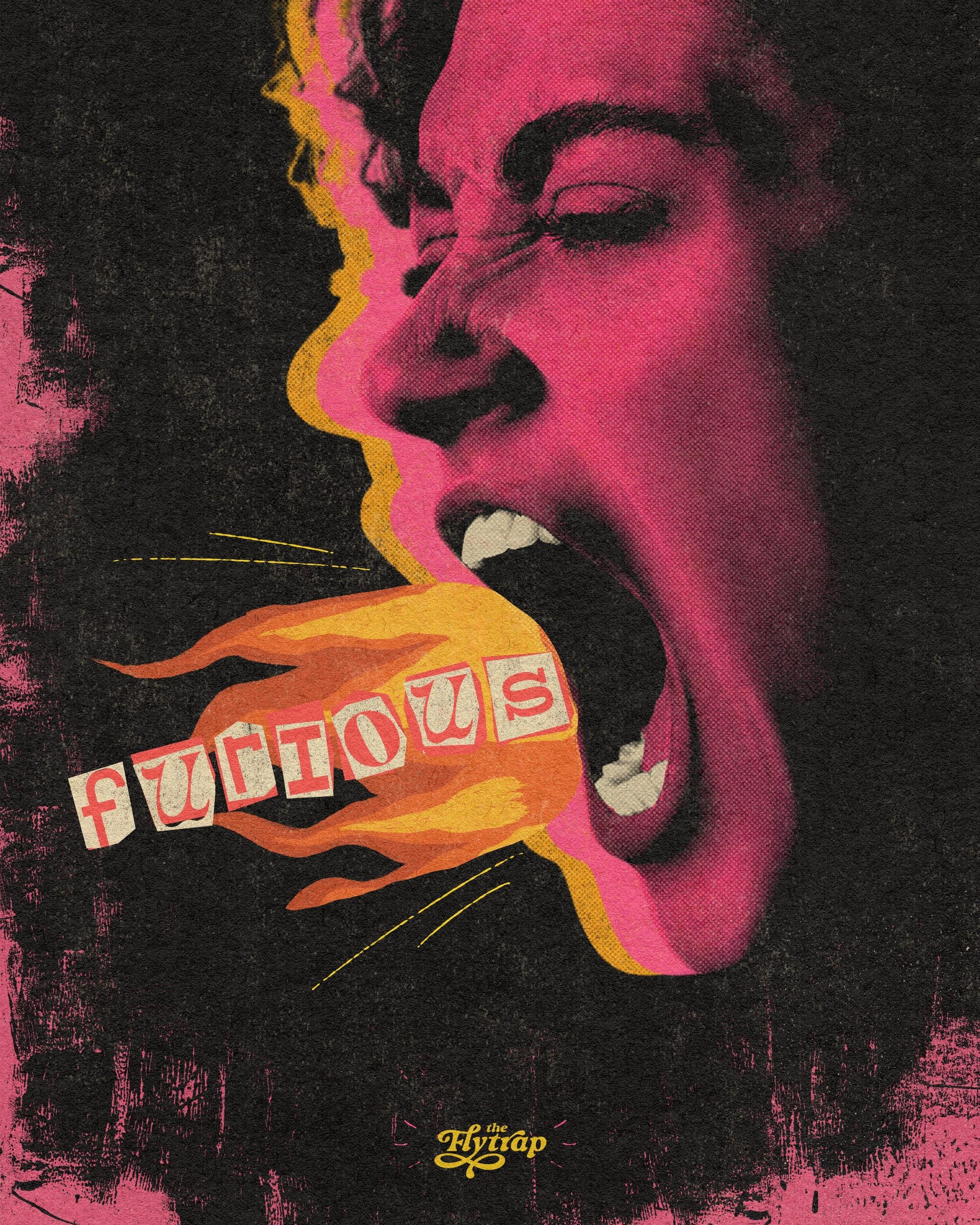 A pink and black newsprint-style image of a woman yelling in profile; the word "Furious" is coming out of her mouth in cut-out letters with flames.