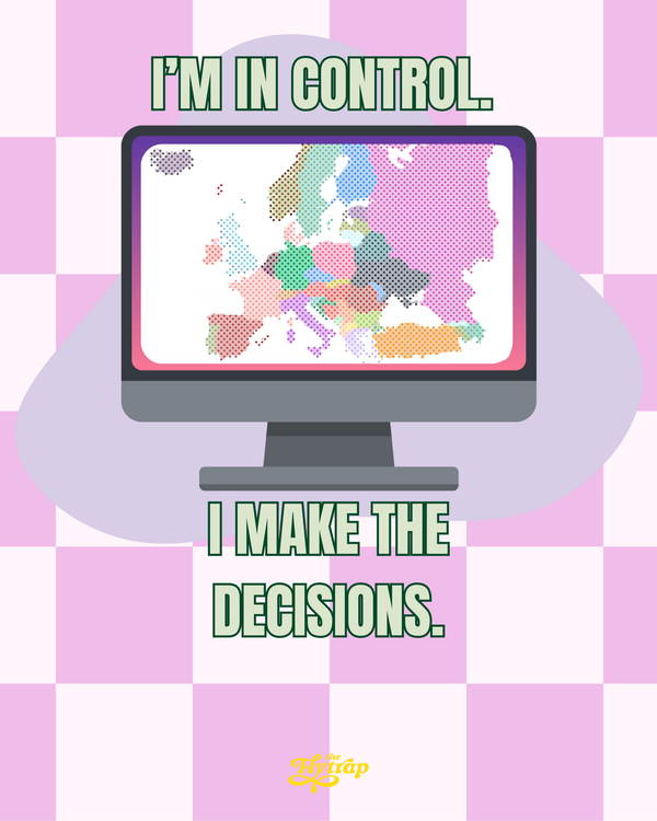 A computer screen showing a dot-matrix map of Western Europe is surrounded by the words "I'm in control. I make the decisions."