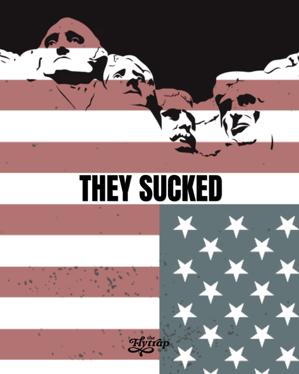 An upside-down US flag blending into Mount Rushmore, with text: THEY SUCKED.