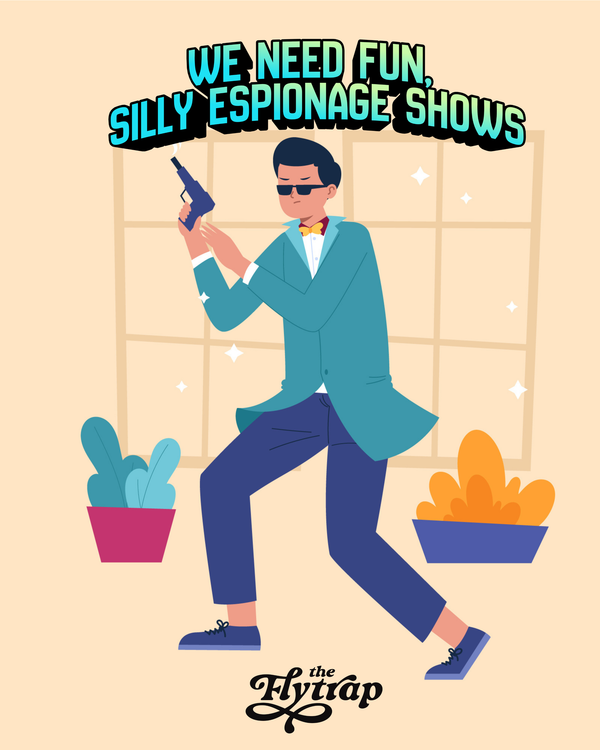 Illustration of a white man in glasses and bowtie holing a gun while running by a window with text: "we need fun, silly, espionage shows."