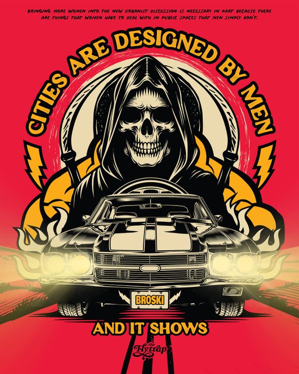 Illustration: An aggressive muscle car with a BROSKI plate and a giant hovering skull surrounded by the text "cities are designed by men."