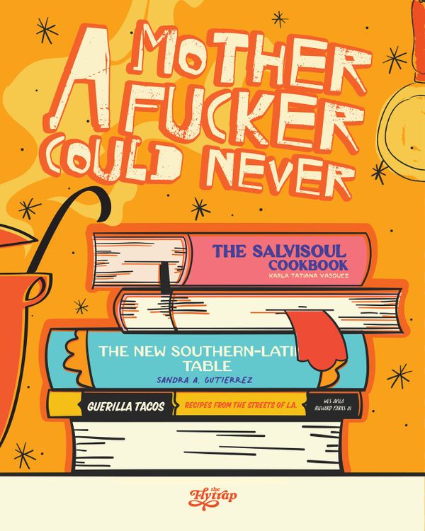 Illustration: A stack of cookbooks overlaid with "A motherfucker could NEVER."
