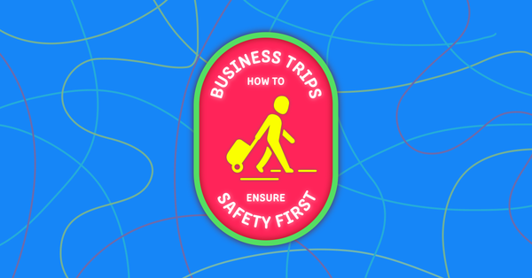 How To Ensure Employee Safety On Business Trips