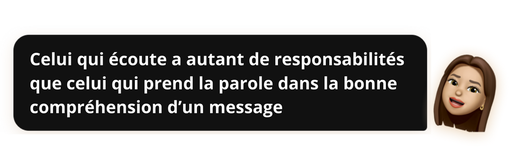"Celui qui écoute a autant de responsabilités que celui qui prend la parole dans la bonne compréhension d'un message" - Popwork